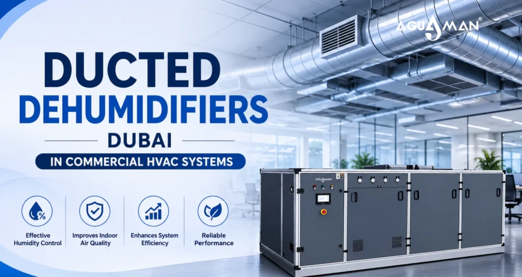 The Role of Ducted Dehumidifiers Dubai in Commercial HVAC Systems